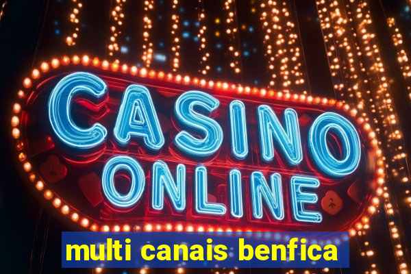 multi canais benfica